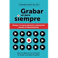 Grabar es para siempre: Que tus vídeos no se conviertan en Grabar en tiempos revueltos